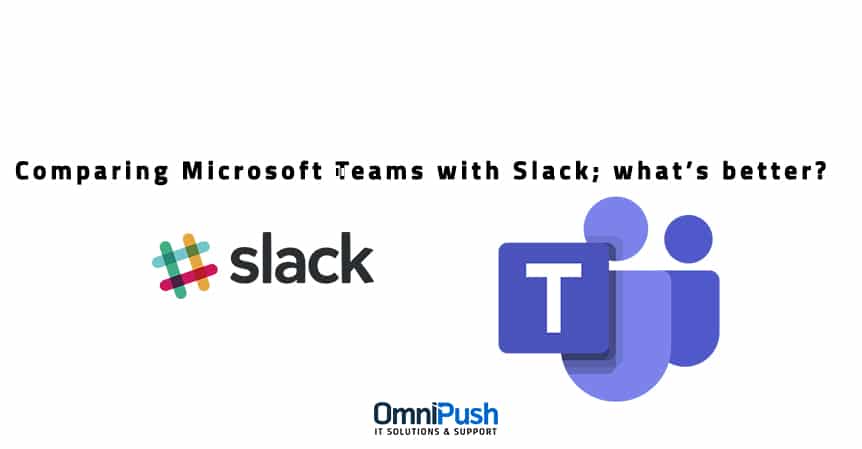 Comparing Microsoft Teams with Slack; what’s better?