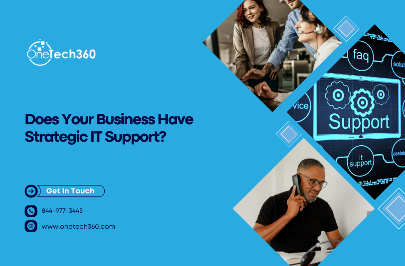Does Your Business Have Strategic IT Support graphic showing business team collaboration and IT support concept with OneTech360 branding.