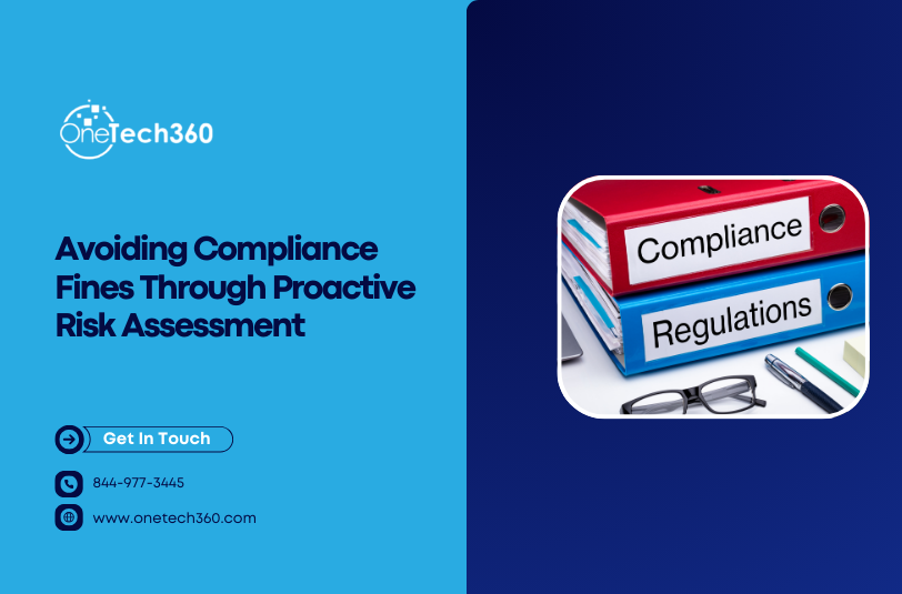 Avoiding Compliance Fines Through Proactive Risk Assessment graphic featuring OneTech360 branding, compliance and regulations binders, and contact information on a blue corporate background.
