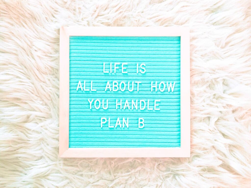 Life is about how you handle plan B